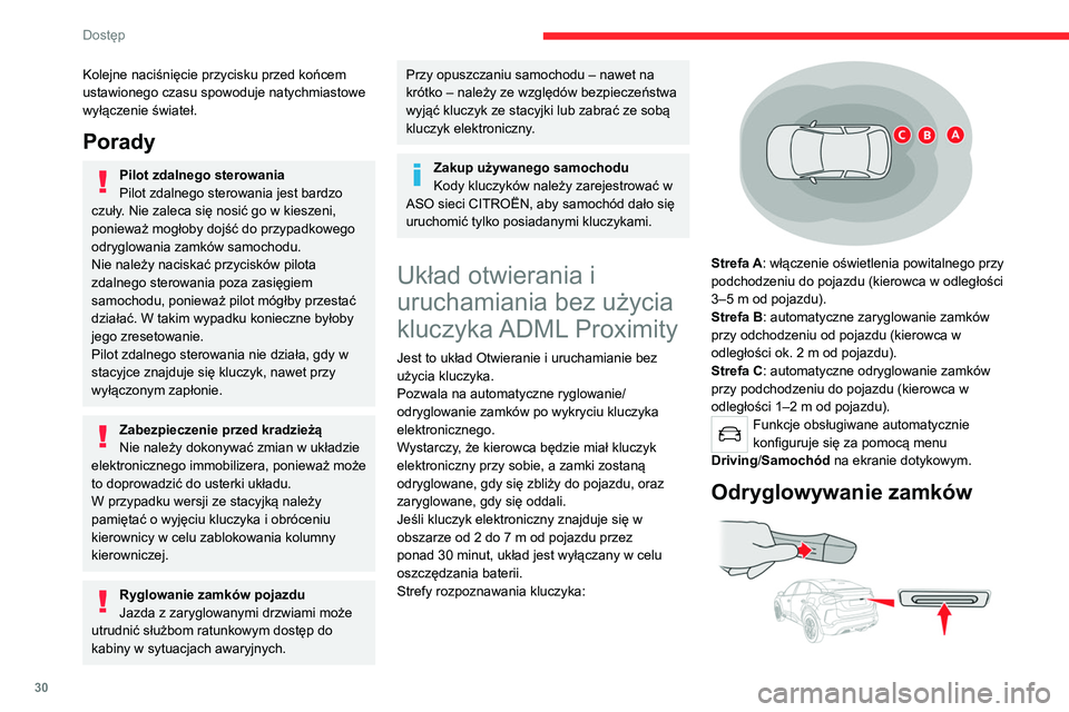 CITROEN C4 2021 Instrukcja obsługi (in Polish) 30
Dostęp
Kolejne naciśnięcie przycisku przed końcem
ustawionego czasu spowoduje natychmiastowe
wyłączenie świateł.
Porady
Pilot zdalnego sterowania
Pilot zdalnego sterowania jest bardzo
c CITROEN C4 2021 Instrukcja obsługi (in Polish) 30
Dostęp
Kolejne naciśnięcie przycisku przed końcem
ustawionego czasu spowoduje natychmiastowe
wyłączenie świateł.
Porady
Pilot zdalnego sterowania
Pilot zdalnego sterowania jest bardzo
c
