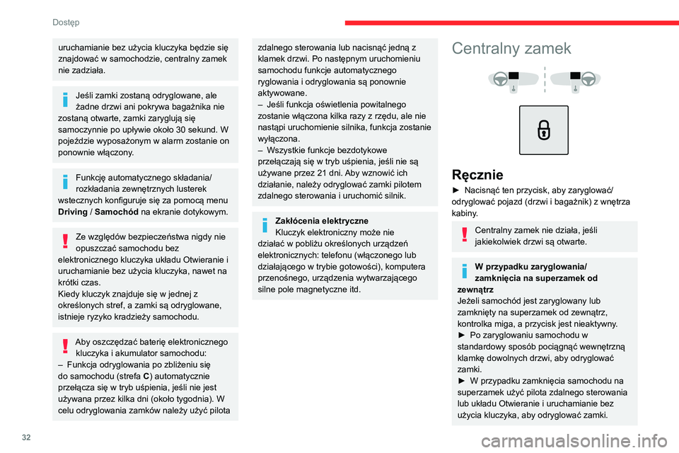 CITROEN C4 2021 Instrukcja obsługi (in Polish) 32
Dostęp
uruchamianie bez użycia kluczyka będzie się
znajdować w samochodzie, centralny zamek
nie zadziała.
Jeśli zamki zostaną odryglowane, ale
żadne drzwi ani pokrywa bagażnika nie
z CITROEN C4 2021 Instrukcja obsługi (in Polish) 32
Dostęp
uruchamianie bez użycia kluczyka będzie się
znajdować w samochodzie, centralny zamek
nie zadziała.
Jeśli zamki zostaną odryglowane, ale
żadne drzwi ani pokrywa bagażnika nie
z