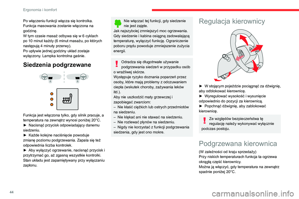CITROEN C4 2021 Instrukcja obsługi (in Polish) 44
Ergonomia i komfort
Po włączeniu funkcji włącza się kontrolka.
Funkcja masowania zostanie włączona na
godzinę.
W tym czasie masaż odbywa się w 6 cyklach
po 10
minut każdy (6 minu CITROEN C4 2021 Instrukcja obsługi (in Polish) 44
Ergonomia i komfort
Po włączeniu funkcji włącza się kontrolka.
Funkcja masowania zostanie włączona na
godzinę.
W tym czasie masaż odbywa się w 6 cyklach
po 10
minut każdy (6 minu