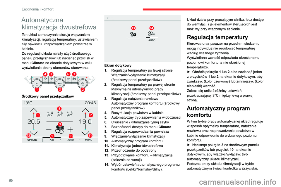 CITROEN C4 2021 Instrukcja obsługi (in Polish) 50
Ergonomia i komfort
Automatyczna klimatyzacja dwustrefowa
Ten układ samoczynnie steruje włączaniem
klimatyzacji, regulacją temperatury, ustawianiem
siły nawiewu i rozprowadzaniem powietrza w CITROEN C4 2021 Instrukcja obsługi (in Polish) 50
Ergonomia i komfort
Automatyczna klimatyzacja dwustrefowa
Ten układ samoczynnie steruje włączaniem
klimatyzacji, regulacją temperatury, ustawianiem
siły nawiewu i rozprowadzaniem powietrza w