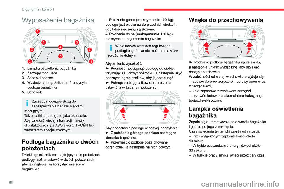 CITROEN C4 2021 Instrukcja obsługi (in Polish) 58
Ergonomia i komfort
Wyposażenie bagażnika
1.Lampka oświetlenia bagażnika
2. Zaczepy mocujące
3. Schowki boczne
4. Wykładzina bagażnika lub 2-pozycyjna
podłoga bagażnika
5. Schowek
Zacz CITROEN C4 2021 Instrukcja obsługi (in Polish) 58
Ergonomia i komfort
Wyposażenie bagażnika
1.Lampka oświetlenia bagażnika
2. Zaczepy mocujące
3. Schowki boczne
4. Wykładzina bagażnika lub 2-pozycyjna
podłoga bagażnika
5. Schowek
Zacz