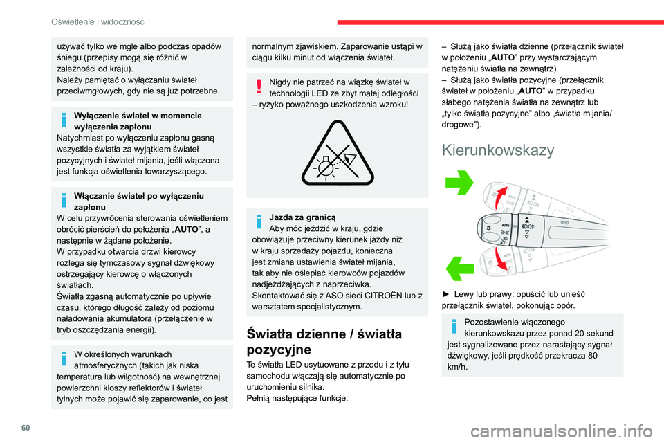 CITROEN C4 2021 Instrukcja obsługi (in Polish) 60
Oświetlenie i widoczność
Trzy mignięcia
► Nacisnąć krótko do góry lub do dołu, nie
przekraczając punktu oporu. Kierunkowskazy
migną 3 razy.
Światła postojowe
(W zależności od wer CITROEN C4 2021 Instrukcja obsługi (in Polish) 60
Oświetlenie i widoczność
Trzy mignięcia
► Nacisnąć krótko do góry lub do dołu, nie
przekraczając punktu oporu. Kierunkowskazy
migną 3 razy.
Światła postojowe
(W zależności od wer