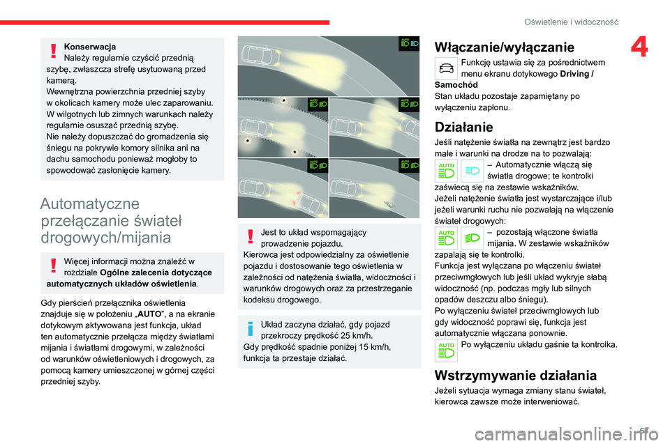 CITROEN C4 2021 Instrukcja obsługi (in Polish) 63
Oświetlenie i widoczność
4Konserwacja
Należy regularnie czyścić przednią
szybę, zwłaszcza strefę usytuowaną przed
kamerą.
Wewnętrzna powierzchnia przedniej szyby
w okolicach kamery CITROEN C4 2021 Instrukcja obsługi (in Polish) 63
Oświetlenie i widoczność
4Konserwacja
Należy regularnie czyścić przednią
szybę, zwłaszcza strefę usytuowaną przed
kamerą.
Wewnętrzna powierzchnia przedniej szyby
w okolicach kamery