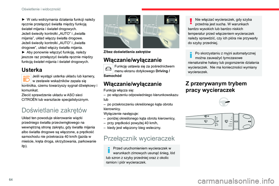 CITROEN C4 2021 Instrukcja obsługi (in Polish) 64
Oświetlenie i widoczność
Z automatycznym trybem
pracy wycieraczek
Wycieraczki szyby przedniej
► Aby wybrać częstotliwość pracy: przestawić
dźwignię do góry lub do dołu do żąda CITROEN C4 2021 Instrukcja obsługi (in Polish) 64
Oświetlenie i widoczność
Z automatycznym trybem
pracy wycieraczek
Wycieraczki szyby przedniej
► Aby wybrać częstotliwość pracy: przestawić
dźwignię do góry lub do dołu do żąda