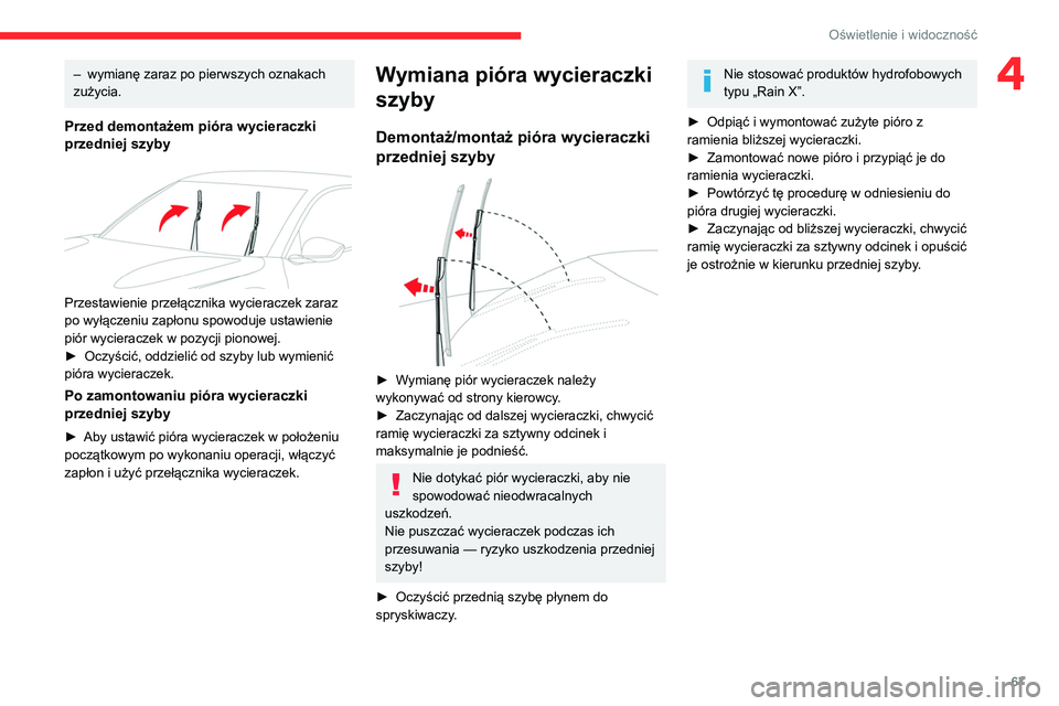 CITROEN C4 2021 Instrukcja obsługi (in Polish) 67
Oświetlenie i widoczność
4– wymianę zaraz po pierwszych oznakach
zużycia.
Przed demontażem pióra wycieraczki
przedniej szyby
Przestawienie przełącznika wycieraczek zaraz
po wyłą CITROEN C4 2021 Instrukcja obsługi (in Polish) 67
Oświetlenie i widoczność
4– wymianę zaraz po pierwszych oznakach
zużycia.
Przed demontażem pióra wycieraczki
przedniej szyby
Przestawienie przełącznika wycieraczek zaraz
po wyłą