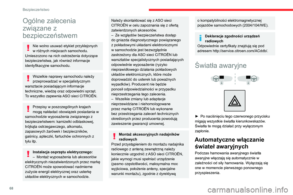 CITROEN C4 2021 Instrukcja obsługi (in Polish) 68
Bezpieczeństwo
Ogólne zalecenia
związane z
bezpieczeństwem
Nie wolno usuwać etykiet przyklejonych
w różnych miejscach samochodu.
Umieszczono na nich ostrzeżenia dotyczące
bezpieczeńs CITROEN C4 2021 Instrukcja obsługi (in Polish) 68
Bezpieczeństwo
Ogólne zalecenia
związane z
bezpieczeństwem
Nie wolno usuwać etykiet przyklejonych
w różnych miejscach samochodu.
Umieszczono na nich ostrzeżenia dotyczące
bezpieczeńs