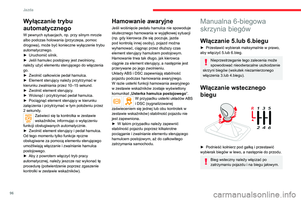 CITROEN C4 2021 Instrukcja obsługi (in Polish) 96
Jazda
Ze względów bezpieczeństwa i dla
ułatwienia rozruchu silnika:
– Zawsze włączać położenie neutralne.
– Nacisnąć pedał sprzęgła.
Automatyczna skrzynia
biegów
Automatyczna CITROEN C4 2021 Instrukcja obsługi (in Polish) 96
Jazda
Ze względów bezpieczeństwa i dla
ułatwienia rozruchu silnika:
– Zawsze włączać położenie neutralne.
– Nacisnąć pedał sprzęgła.
Automatyczna skrzynia
biegów
Automatyczna