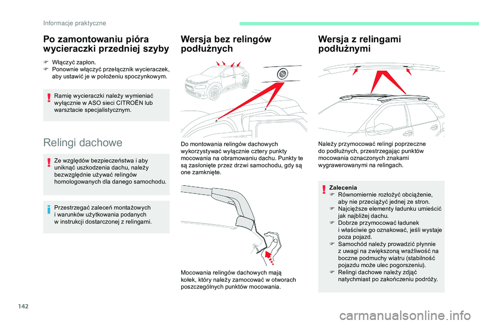 CITROEN C4 CACTUS 2019  Instrukcja obsługi (in Polish) 142
Po zamontowaniu pióra 
wycieraczki przedniej szyby
F Włączyć zapłon.
F P onownie włączyć przełącznik wycieraczek, 
aby ustawić je w
  położeniu spoczynkowym.
Ramię wycieraczki należ