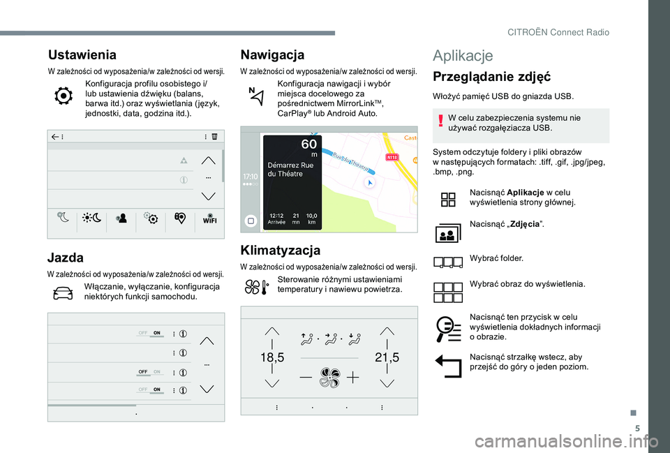 CITROEN C4 CACTUS 2019  Instrukcja obsługi (in Polish) 5
21,518,5
Ustawienia
W zależności od wyposażenia/w zależności od wersji.
Konfiguracja profilu osobistego i/
lub ustawienia dźwięku (balans, 
bar wa itd.) oraz wyświetlania ( język, 
jednostk