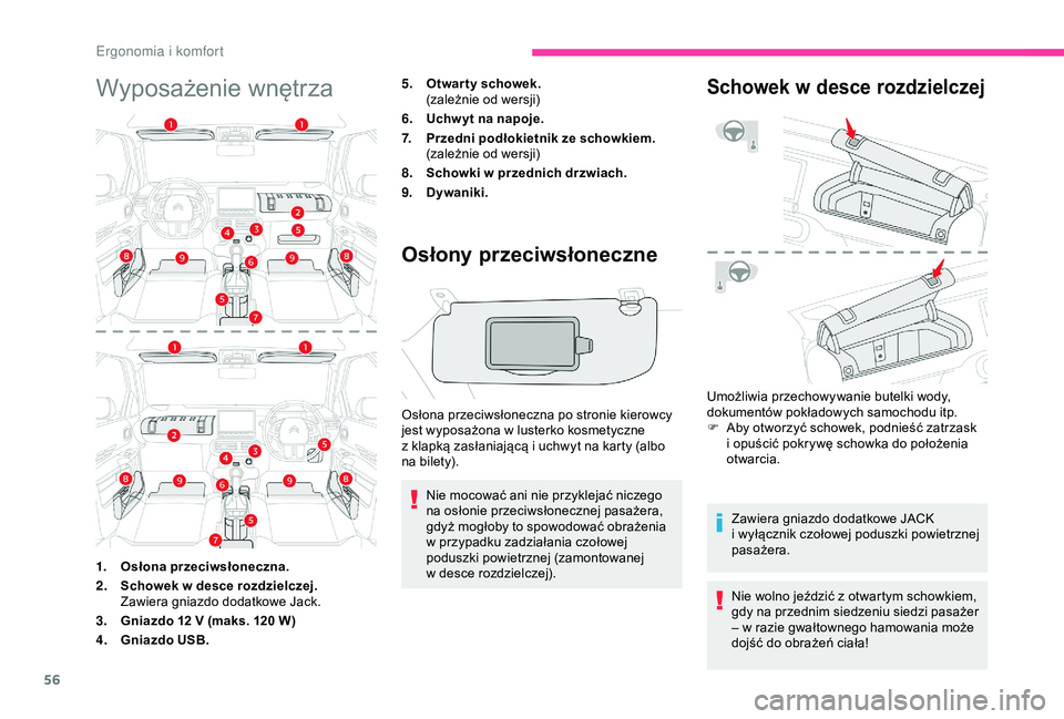 CITROEN C4 CACTUS 2019  Instrukcja obsługi (in Polish) 56
Wyposażenie wnętrza5.Otwar ty schowek.
(zależnie od wersji)
6. Uchw yt na napoje.
7. Przedni podłokietnik ze schowkiem.
(zależnie od wersji)
8. Schowki w
  przednich drzwiach.
9. Dywaniki.
Os