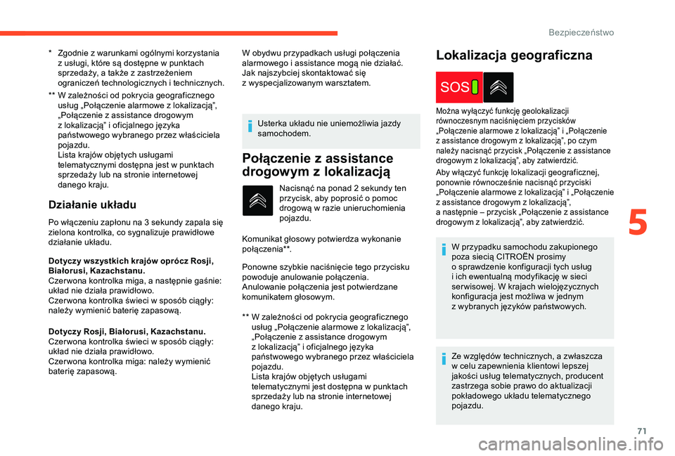 CITROEN C4 CACTUS 2019  Instrukcja obsługi (in Polish) 71
**  W zależności od pokrycia geograficznego usług „Połączenie alarmowe z   lokalizacją”, 
„Połączenie z
  assistance drogowym 
z
  lokalizacją” i   oficjalnego języka 
państwoweg