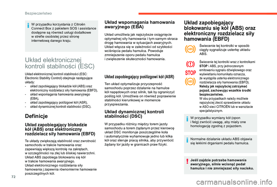 CITROEN C4 CACTUS 2019  Instrukcja obsługi (in Polish) 72
Układ elektronicznej 
kontroli stabilności (ESC)
Układ elektronicznej kontroli stabilności (ESC: 
Electronic Stability Control) obejmuje następujące 
układy:
- 
u
 kład zapobiegający bloka