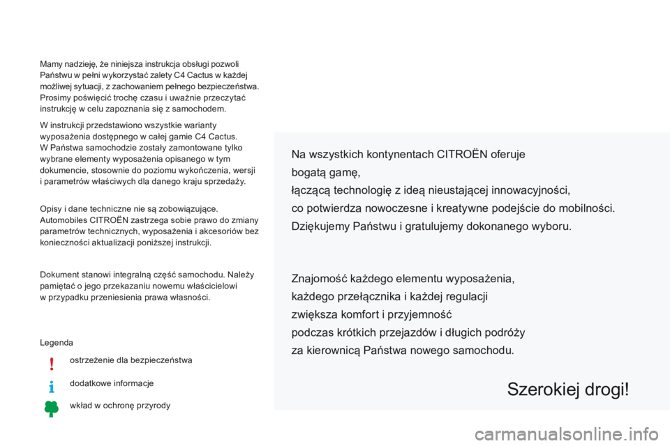 CITROEN C4 CACTUS 2018 Instrukcja obsługi (in Polish) Legendaostrzeżenie dla bezpieczeństwa
dodatkowe informacje
wkład w ochronę przyrody
Na wszystkich kontynentach CITROËN oferuje
bogatą gamę,
łączącą technologię z ideą nieustającej innowa CITROEN C4 CACTUS 2018 Instrukcja obsługi (in Polish) Legendaostrzeżenie dla bezpieczeństwa
dodatkowe informacje
wkład w ochronę przyrody
Na wszystkich kontynentach CITROËN oferuje
bogatą gamę,
łączącą technologię z ideą nieustającej innowa
