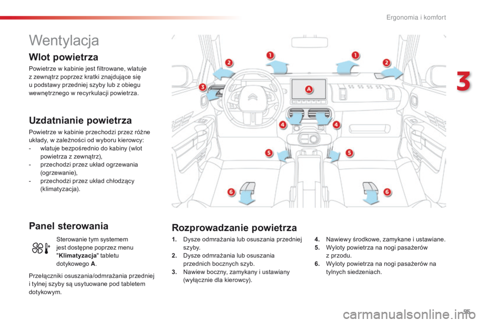 CITROEN C4 CACTUS 2018 Instrukcja obsługi (in Polish) 55
C4-cactus_pl_Chap03_Ergonomie-et-confort_ed01-2016
Wentylacja
Wlot powietrza
Powietrze w kabinie jest filtrowane, wlatuje
z zewnątrz poprzez kratki znajdujące się
u podstawy przedniej szyby lu CITROEN C4 CACTUS 2018 Instrukcja obsługi (in Polish) 55
C4-cactus_pl_Chap03_Ergonomie-et-confort_ed01-2016
Wentylacja
Wlot powietrza
Powietrze w kabinie jest filtrowane, wlatuje
z zewnątrz poprzez kratki znajdujące się
u podstawy przedniej szyby lu