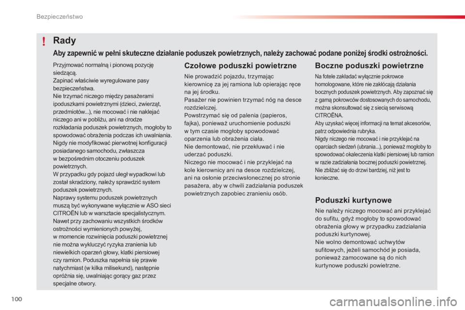 CITROEN C4 CACTUS 2016 Instrukcja obsługi (in Polish) 100
C4-cactus_pl_Chap05_securite_ed01-2015
Przyjmować normalną i pionową pozycję
siedzącą.
Zapinać właściwie wyregulowane pasy
bezpieczeństwa.
Nie trzymać niczego między pasażerami
ipo CITROEN C4 CACTUS 2016 Instrukcja obsługi (in Polish) 100
C4-cactus_pl_Chap05_securite_ed01-2015
Przyjmować normalną i pionową pozycję
siedzącą.
Zapinać właściwie wyregulowane pasy
bezpieczeństwa.
Nie trzymać niczego między pasażerami
ipo