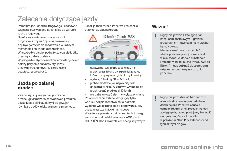 CITROEN C4 CACTUS 2016 Instrukcja obsługi (in Polish) 116
C4-cactus_pl_Chap06_conduite_ed01-2015
Zalecenia dotyczące jazdy
Przestrzegać kodeksu drogowego i zachować
czujność bez względu na to, jakie są warunki
ruchu drogowego.
Należy koncentrow CITROEN C4 CACTUS 2016 Instrukcja obsługi (in Polish) 116
C4-cactus_pl_Chap06_conduite_ed01-2015
Zalecenia dotyczące jazdy
Przestrzegać kodeksu drogowego i zachować
czujność bez względu na to, jakie są warunki
ruchu drogowego.
Należy koncentrow