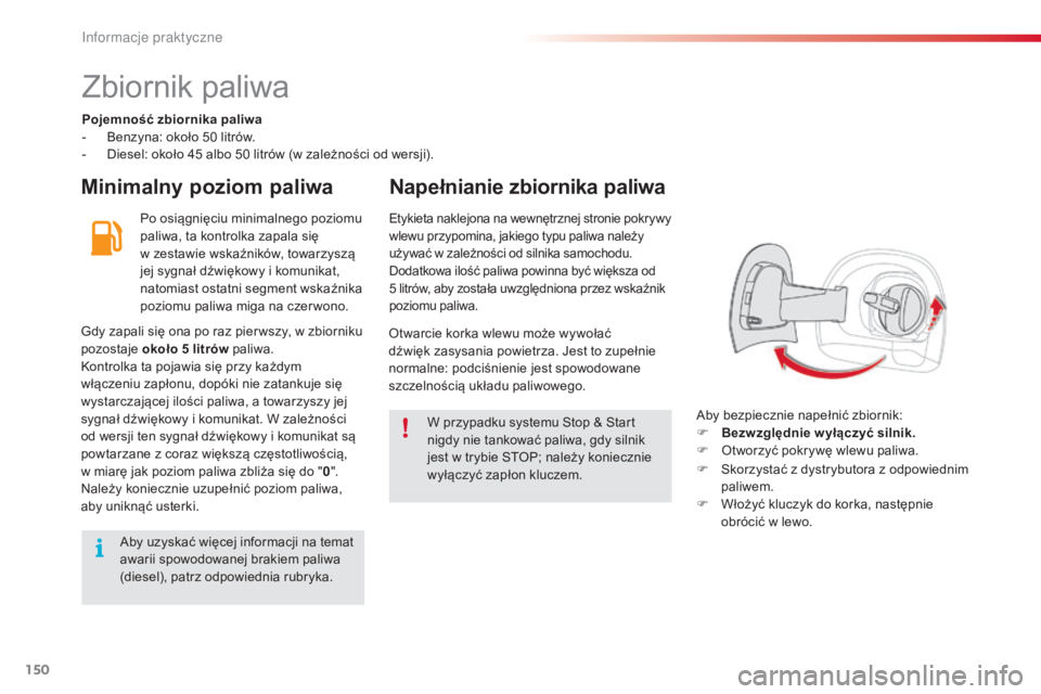 CITROEN C4 CACTUS 2016 Instrukcja obsługi (in Polish) 150
C4-cactus_pl_Chap07_info-pratiques_ed01-2015
Zbiornik paliwa
Pojemność zbiornika paliwa
- B enzyna: około 50 litrów.
-
D
iesel: około 45 albo 50 litrów (w zależności od wersji).
Minimal CITROEN C4 CACTUS 2016 Instrukcja obsługi (in Polish) 150
C4-cactus_pl_Chap07_info-pratiques_ed01-2015
Zbiornik paliwa
Pojemność zbiornika paliwa
- B enzyna: około 50 litrów.
-
D
iesel: około 45 albo 50 litrów (w zależności od wersji).
Minimal