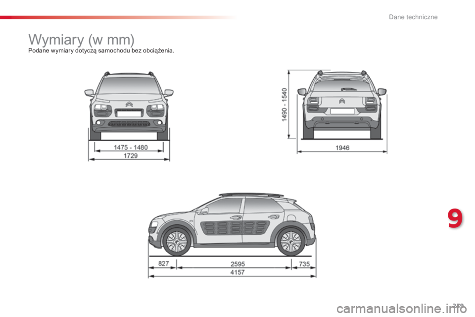 CITROEN C4 CACTUS 2016  Instrukcja obsługi (in Polish) 219
C4-cactus_pl_Chap09_caracteristiques-techniques_ed01-2015
Wymiary (w mm)Podane wymiary dotyczą samochodu bez obciążenia.
9 
D  