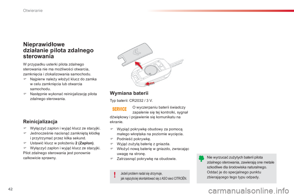 CITROEN C4 CACTUS 2016 Instrukcja obsługi (in Polish) 42
C4-cactus_pl_Chap02_ouvertures_ed01-2015
Jeżeli problem nadal się utrzymuje,
jak najszybciej skontaktować się z ASO sieci CITROËN.
O wyczerpaniu baterii świadczy
zapalenie się tej kontrol CITROEN C4 CACTUS 2016 Instrukcja obsługi (in Polish) 42
C4-cactus_pl_Chap02_ouvertures_ed01-2015
Jeżeli problem nadal się utrzymuje,
jak najszybciej skontaktować się z ASO sieci CITROËN.
O wyczerpaniu baterii świadczy
zapalenie się tej kontrol