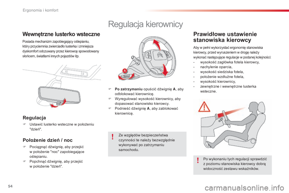 CITROEN C4 CACTUS 2016 Instrukcja obsługi (in Polish) 54
C4-cactus_pl_Chap03_Ergonomie-et-confort_ed01-2015
Wewnętrzne lusterko wsteczne
Posiada mechanizm zapobiegający oślepianiu,
który przyciemnia zwierciadło lusterka i zmniejsza
dyskomfort odcz CITROEN C4 CACTUS 2016 Instrukcja obsługi (in Polish) 54
C4-cactus_pl_Chap03_Ergonomie-et-confort_ed01-2015
Wewnętrzne lusterko wsteczne
Posiada mechanizm zapobiegający oślepianiu,
który przyciemnia zwierciadło lusterka i zmniejsza
dyskomfort odcz