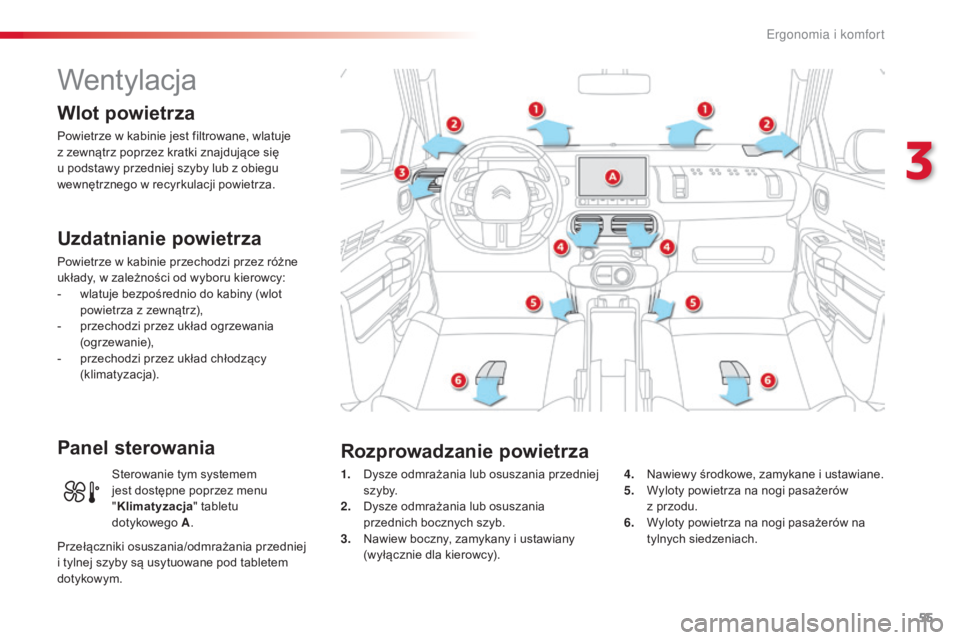 CITROEN C4 CACTUS 2016 Instrukcja obsługi (in Polish) 55
C4-cactus_pl_Chap03_Ergonomie-et-confort_ed01-2015
Wentylacja
Wlot powietrza
Powietrze w kabinie jest filtrowane, wlatuje
z zewnątrz poprzez kratki znajdujące się
u podstawy przedniej szyby lu CITROEN C4 CACTUS 2016 Instrukcja obsługi (in Polish) 55
C4-cactus_pl_Chap03_Ergonomie-et-confort_ed01-2015
Wentylacja
Wlot powietrza
Powietrze w kabinie jest filtrowane, wlatuje
z zewnątrz poprzez kratki znajdujące się
u podstawy przedniej szyby lu