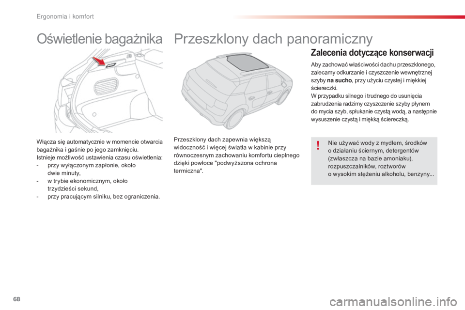 CITROEN C4 CACTUS 2016 Instrukcja obsługi (in Polish) 68
C4-cactus_pl_Chap03_Ergonomie-et-confort_ed01-2015
Włącza się automatycznie w momencie otwarcia
bagażnika i gaśnie po jego zamknięciu.
Istnieje możliwość ustawienia czasu oświetlenia:
- CITROEN C4 CACTUS 2016 Instrukcja obsługi (in Polish) 68
C4-cactus_pl_Chap03_Ergonomie-et-confort_ed01-2015
Włącza się automatycznie w momencie otwarcia
bagażnika i gaśnie po jego zamknięciu.
Istnieje możliwość ustawienia czasu oświetlenia:
-