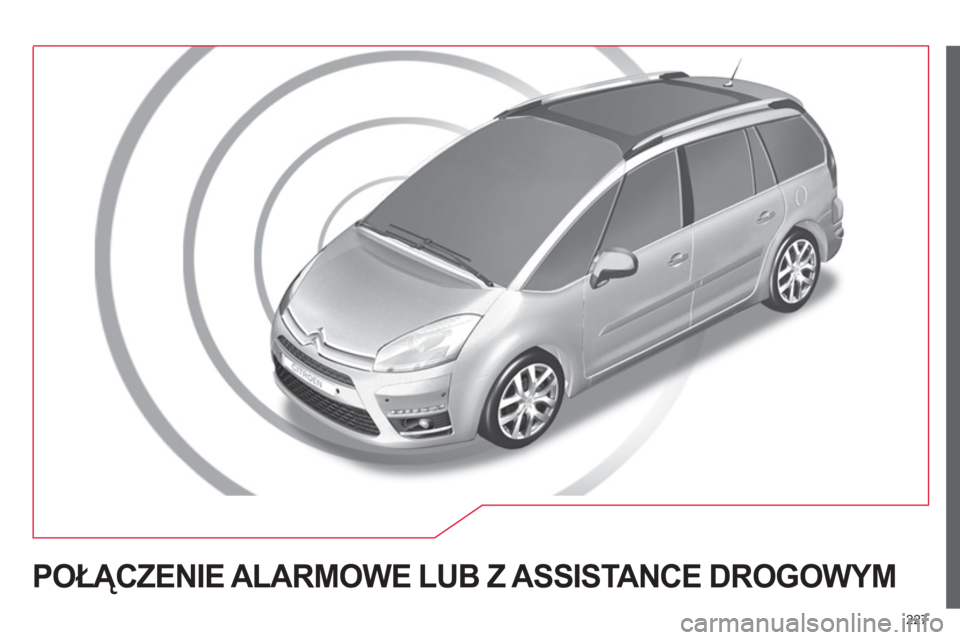 CITROEN C4 PICASSO 2013  Instrukcja obsługi (in Polish) 227
POŁĄCZENIE ALARMOWE LUB Z ASSISTANCE DROGOWYM  