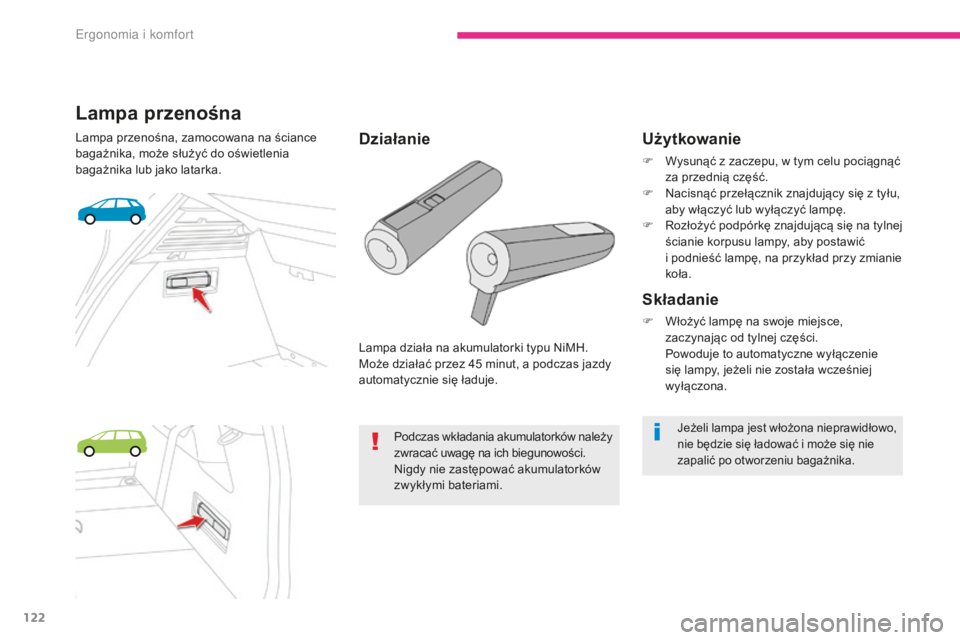 CITROEN C4 SPACETOURER 2018  Instrukcja obsługi (in Polish) 122
C4-Picasso-II_pl_Chap03_ergonomie-confort_ed02-2016
Lampa przenośna
Lampa przenośna, zamocowana na ściance 
bagażnika, może służyć do oświetlenia 
bagażnika lub jako latarka.Lampa dział