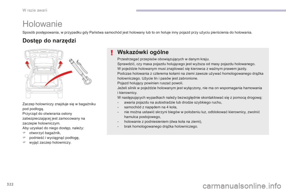 CITROEN C4 SPACETOURER 2018 Instrukcja obsługi (in Polish) 322
C4-Picasso-II_pl_Chap08_en-cas-panne_ed02-2016
Holowanie
Zaczep holowniczy znajduje się w bagażniku
pod podłogą.
Przyrząd do otwierania osłony
zabezpieczającej jest zamocowany na
zaczepi CITROEN C4 SPACETOURER 2018 Instrukcja obsługi (in Polish) 322
C4-Picasso-II_pl_Chap08_en-cas-panne_ed02-2016
Holowanie
Zaczep holowniczy znajduje się w bagażniku
pod podłogą.
Przyrząd do otwierania osłony
zabezpieczającej jest zamocowany na
zaczepi