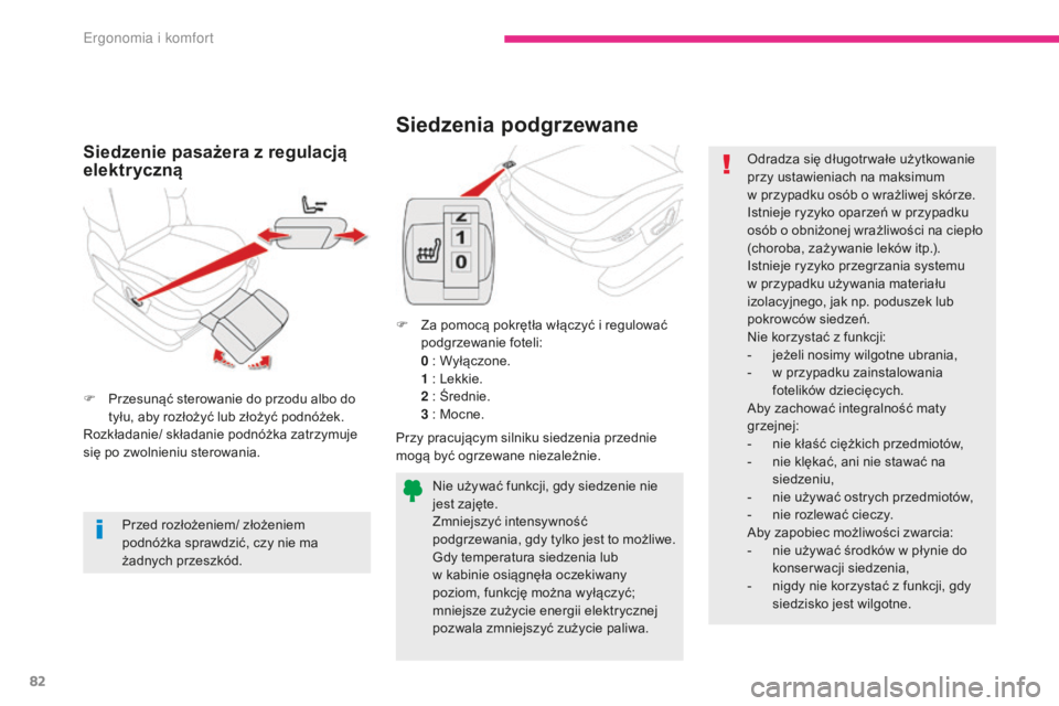 CITROEN C4 SPACETOURER 2018  Instrukcja obsługi (in Polish) 82
C4-Picasso-II_pl_Chap03_ergonomie-confort_ed02-2016
Siedzenia podgrzewane
F Za pomocą pokrętła włączyć i regulować podgrzewanie foteli:
 0

  : Wyłączone.
 1

  : Lekkie.
 2

  : Średnie.