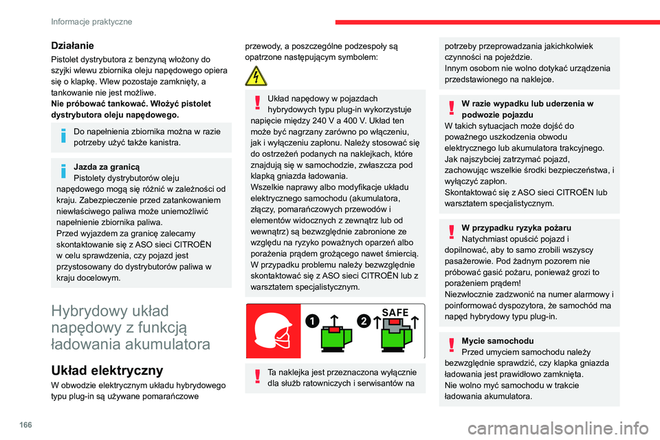 CITROEN C5 AIRCROSS 2022 Instrukcja obsługi (in Polish) 166
Informacje praktyczne
Mycie pod wysokim ciśnieniem
Nie wolno myć przedniej komory
ani podwozia za pomocą myjki
wysokociśnieniowej, ponieważ grozi to
uszkodzeniem elementów elektrycznych.
CITROEN C5 AIRCROSS 2022 Instrukcja obsługi (in Polish) 166
Informacje praktyczne
Mycie pod wysokim ciśnieniem
Nie wolno myć przedniej komory
ani podwozia za pomocą myjki
wysokociśnieniowej, ponieważ grozi to
uszkodzeniem elementów elektrycznych.