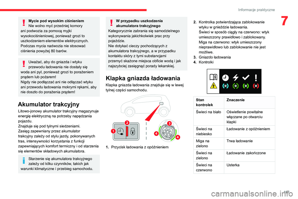 CITROEN C5 AIRCROSS 2022 Instrukcja obsługi (in Polish) 167
Informacje praktyczne
7Mycie pod wysokim ciśnieniem
Nie wolno myć przedniej komory
ani podwozia za pomocą myjki
wysokociśnieniowej, ponieważ grozi to
uszkodzeniem elementów elektrycznych. CITROEN C5 AIRCROSS 2022 Instrukcja obsługi (in Polish) 167
Informacje praktyczne
7Mycie pod wysokim ciśnieniem
Nie wolno myć przedniej komory
ani podwozia za pomocą myjki
wysokociśnieniowej, ponieważ grozi to
uszkodzeniem elementów elektrycznych.