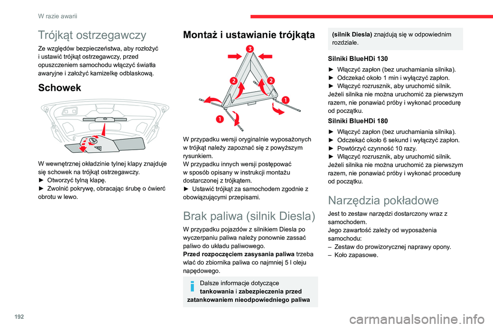 CITROEN C5 AIRCROSS 2022 Instrukcja obsługi (in Polish) 192
W razie awarii
Trójkąt ostrzegawczy
Ze względów bezpieczeństwa, aby rozłożyć
i ustawić trójkąt ostrzegawczy, przed
opuszczeniem samochodu włączyć światła
awaryjne i założyć k CITROEN C5 AIRCROSS 2022 Instrukcja obsługi (in Polish) 192
W razie awarii
Trójkąt ostrzegawczy
Ze względów bezpieczeństwa, aby rozłożyć
i ustawić trójkąt ostrzegawczy, przed
opuszczeniem samochodu włączyć światła
awaryjne i założyć k