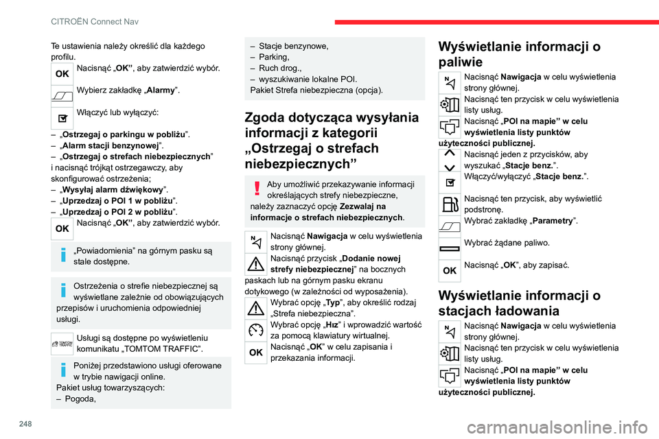 CITROEN C5 AIRCROSS 2022 Instrukcja obsługi (in Polish) 248
CITROËN Connect Nav
Te ustawienia należy określić dla każdego
profilu.
Nacisnąć „OK”, aby zatwierdzić wybór.
Wybierz zakładkę „Alarmy ”.
Włączyć lub wyłączyć:
–
CITROEN C5 AIRCROSS 2022 Instrukcja obsługi (in Polish) 248
CITROËN Connect Nav
Te ustawienia należy określić dla każdego
profilu.
Nacisnąć „OK”, aby zatwierdzić wybór.
Wybierz zakładkę „Alarmy ”.
Włączyć lub wyłączyć:
–
