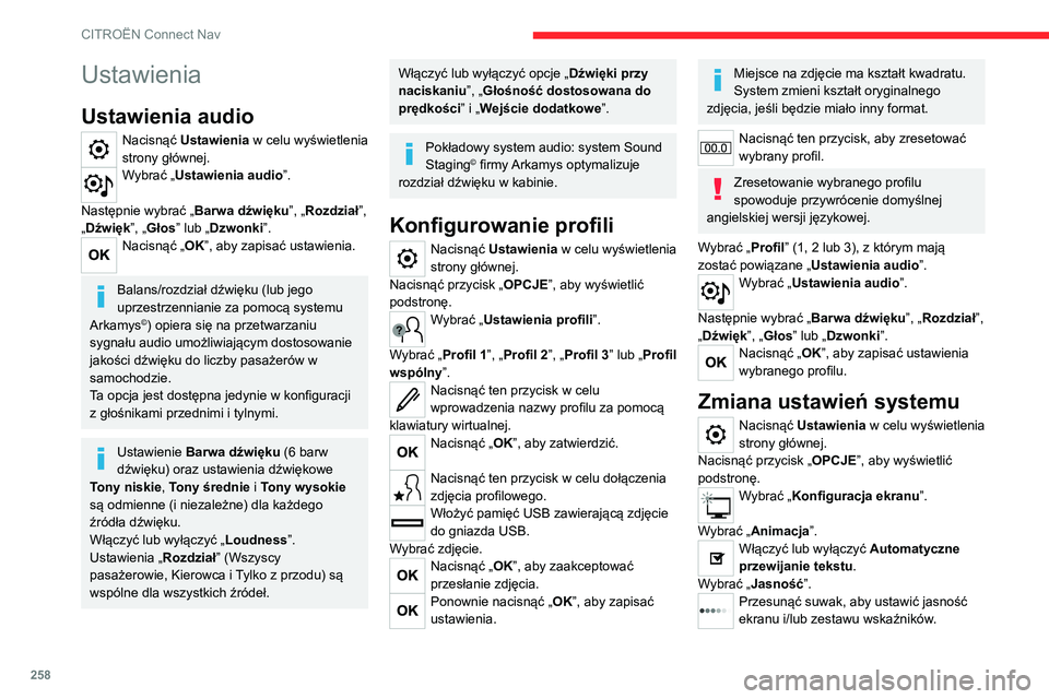 CITROEN C5 AIRCROSS 2022 Instrukcja obsługi (in Polish) 258
CITROËN Connect Nav
Ustawienia
Ustawienia audio
Nacisnąć Ustawienia w celu wyświetlenia
strony głównej.
Wybrać „Ustawienia audio”.
Następnie wybrać „ Barwa dźwięku”, „Rozdzi CITROEN C5 AIRCROSS 2022 Instrukcja obsługi (in Polish) 258
CITROËN Connect Nav
Ustawienia
Ustawienia audio
Nacisnąć Ustawienia w celu wyświetlenia
strony głównej.
Wybrać „Ustawienia audio”.
Następnie wybrać „ Barwa dźwięku”, „Rozdzi