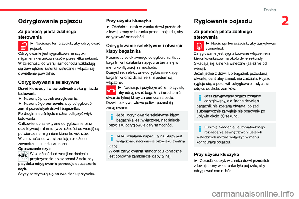 CITROEN C5 AIRCROSS 2022 Instrukcja obsługi (in Polish) 29
Dostęp
2Odryglowanie pojazdu
Za pomocą pilota zdalnego
sterowania
► Nacisnąć ten przycisk, aby odryglować
pojazd.
Odryglowanie jest sygnalizowane szybkim
miganiem kierunkowskazów przez CITROEN C5 AIRCROSS 2022 Instrukcja obsługi (in Polish) 29
Dostęp
2Odryglowanie pojazdu
Za pomocą pilota zdalnego
sterowania
► Nacisnąć ten przycisk, aby odryglować
pojazd.
Odryglowanie jest sygnalizowane szybkim
miganiem kierunkowskazów przez