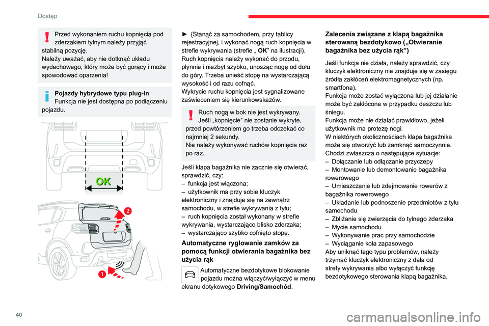 CITROEN C5 AIRCROSS 2022 Instrukcja obsługi (in Polish) 40
Dostęp
Zamontowanie haka holowniczego może
spowodować problemy z działaniem
funkcji wykrywania.
Zapamiętywanie położenia
po otwarciu
Aby zapamiętać położenie klapy bagażnika z
nap CITROEN C5 AIRCROSS 2022 Instrukcja obsługi (in Polish) 40
Dostęp
Zamontowanie haka holowniczego może
spowodować problemy z działaniem
funkcji wykrywania.
Zapamiętywanie położenia
po otwarciu
Aby zapamiętać położenie klapy bagażnika z
nap