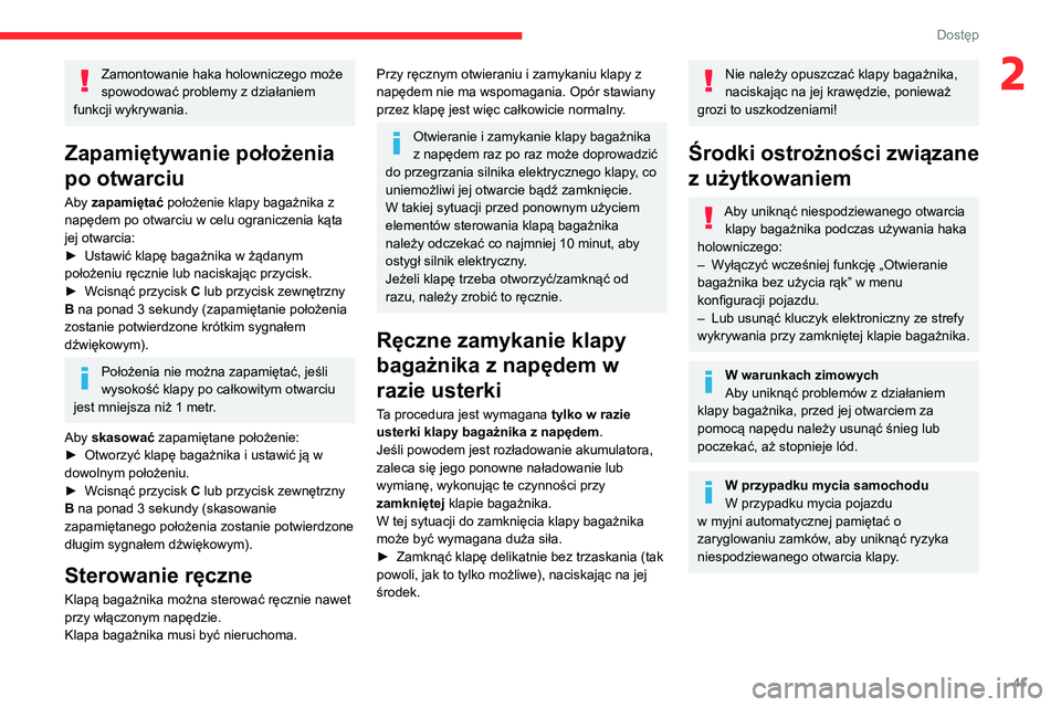 CITROEN C5 AIRCROSS 2022 Instrukcja obsługi (in Polish) 41
Dostęp
2Zamontowanie haka holowniczego może
spowodować problemy z działaniem
funkcji wykrywania.
Zapamiętywanie położenia
po otwarciu
Aby zapamiętać położenie klapy bagażnika z
na CITROEN C5 AIRCROSS 2022 Instrukcja obsługi (in Polish) 41
Dostęp
2Zamontowanie haka holowniczego może
spowodować problemy z działaniem
funkcji wykrywania.
Zapamiętywanie położenia
po otwarciu
Aby zapamiętać położenie klapy bagażnika z
na