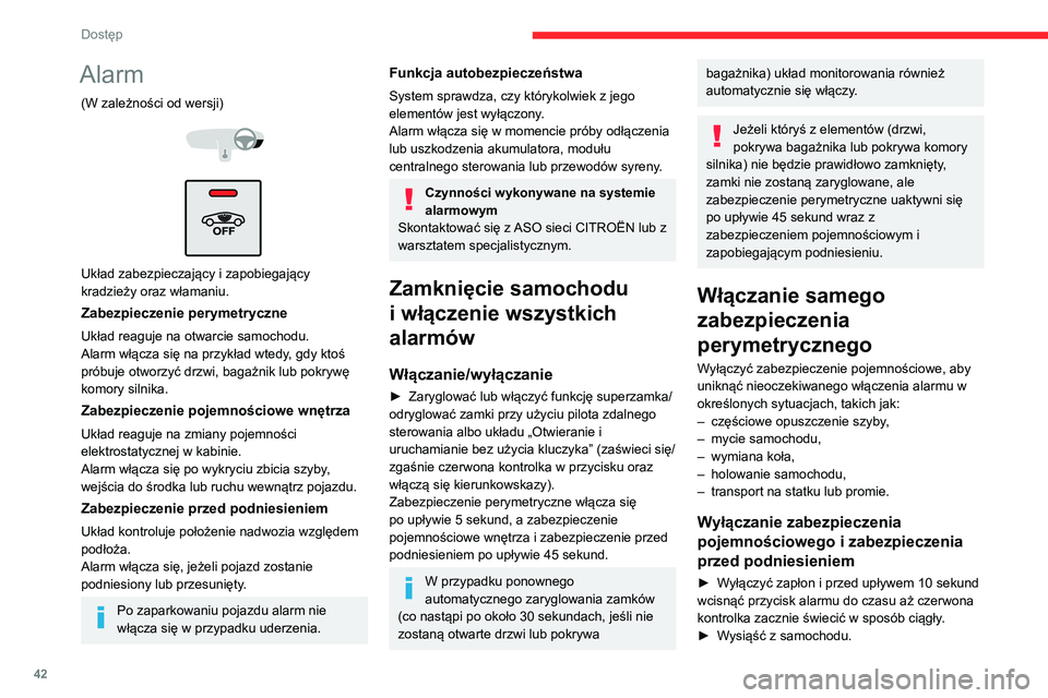 CITROEN C5 AIRCROSS 2022 Instrukcja obsługi (in Polish) 42
Dostęp
► Niezwłocznie zaryglować zamki za pomocą
pilota zdalnego sterowania lub układu Otwieranie
i uruchamianie bez użycia kluczyka.
Zostanie aktywowane wyłącznie zabezpieczenie
pery CITROEN C5 AIRCROSS 2022 Instrukcja obsługi (in Polish) 42
Dostęp
► Niezwłocznie zaryglować zamki za pomocą
pilota zdalnego sterowania lub układu Otwieranie
i uruchamianie bez użycia kluczyka.
Zostanie aktywowane wyłącznie zabezpieczenie
pery