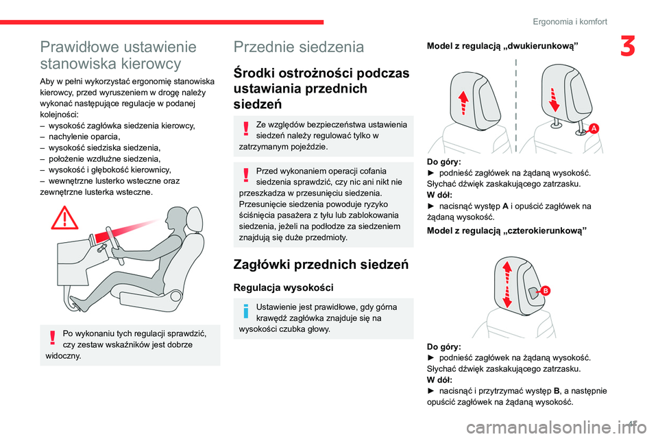 CITROEN C5 AIRCROSS 2022 Instrukcja obsługi (in Polish) 47
Ergonomia i komfort
3Prawidłowe ustawienie
stanowiska kierowcy
Aby w pełni wykorzystać ergonomię stanowiska
kierowcy, przed wyruszeniem w drogę należy
wykonać następujące regulacje w po CITROEN C5 AIRCROSS 2022 Instrukcja obsługi (in Polish) 47
Ergonomia i komfort
3Prawidłowe ustawienie
stanowiska kierowcy
Aby w pełni wykorzystać ergonomię stanowiska
kierowcy, przed wyruszeniem w drogę należy
wykonać następujące regulacje w po