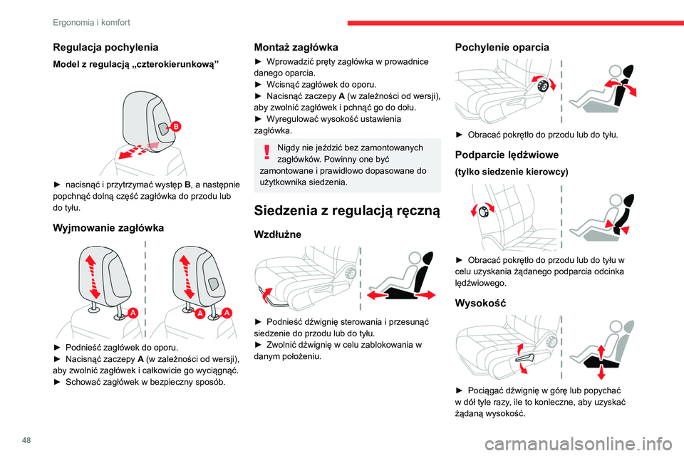 CITROEN C5 AIRCROSS 2022 Instrukcja obsługi (in Polish) 48
Ergonomia i komfort
Siedzenia regulowane
elektrycznie
Aby uniknąć rozładowania akumulatora, regulację należy przeprowadzać przy
pracującym silniku.
Regulacja wzdłużna
► Popchnąć CITROEN C5 AIRCROSS 2022 Instrukcja obsługi (in Polish) 48
Ergonomia i komfort
Siedzenia regulowane
elektrycznie
Aby uniknąć rozładowania akumulatora, regulację należy przeprowadzać przy
pracującym silniku.
Regulacja wzdłużna
► Popchnąć