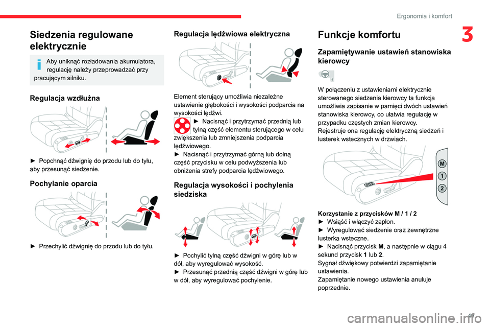 CITROEN C5 AIRCROSS 2022 Instrukcja obsługi (in Polish) 49
Ergonomia i komfort
3Siedzenia regulowane
elektrycznie
Aby uniknąć rozładowania akumulatora, regulację należy przeprowadzać przy
pracującym silniku.
Regulacja wzdłużna
► Popchnąć CITROEN C5 AIRCROSS 2022 Instrukcja obsługi (in Polish) 49
Ergonomia i komfort
3Siedzenia regulowane
elektrycznie
Aby uniknąć rozładowania akumulatora, regulację należy przeprowadzać przy
pracującym silniku.
Regulacja wzdłużna
► Popchnąć
