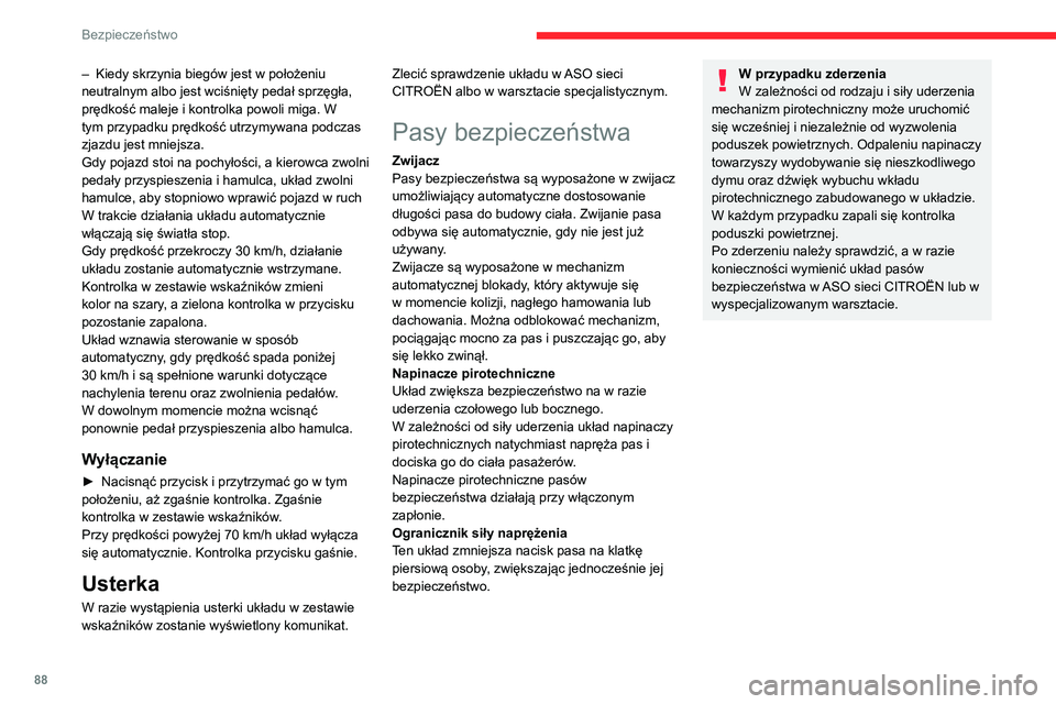 CITROEN C5 AIRCROSS 2022 Instrukcja obsługi (in Polish) 88
Bezpieczeństwo
– Kiedy skrzynia biegów jest w położeniu
neutralnym albo jest wciśnięty pedał sprzęgła,
prędkość maleje i kontrolka powoli miga. W
tym przypadku prędkość utrzymyw CITROEN C5 AIRCROSS 2022 Instrukcja obsługi (in Polish) 88
Bezpieczeństwo
– Kiedy skrzynia biegów jest w położeniu
neutralnym albo jest wciśnięty pedał sprzęgła,
prędkość maleje i kontrolka powoli miga. W
tym przypadku prędkość utrzymyw