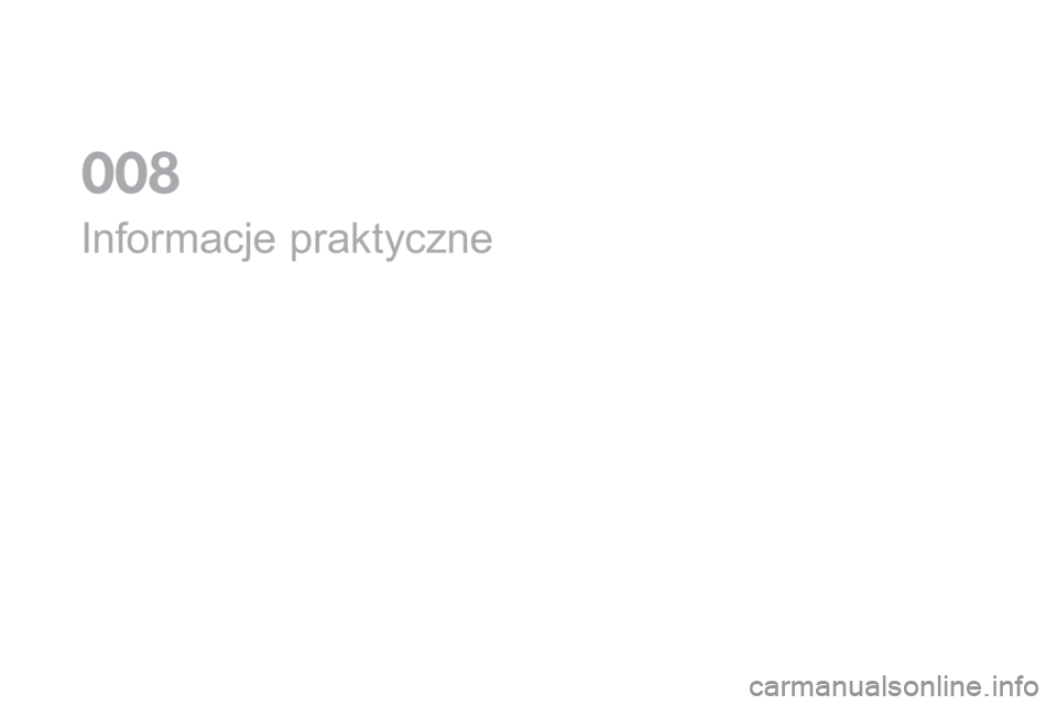 CITROEN DS3 2017  Instrukcja obsługi (in Polish) DS3_pl_Chap08_info-pratiques_ed02-2015
Informacje praktyczne
0  