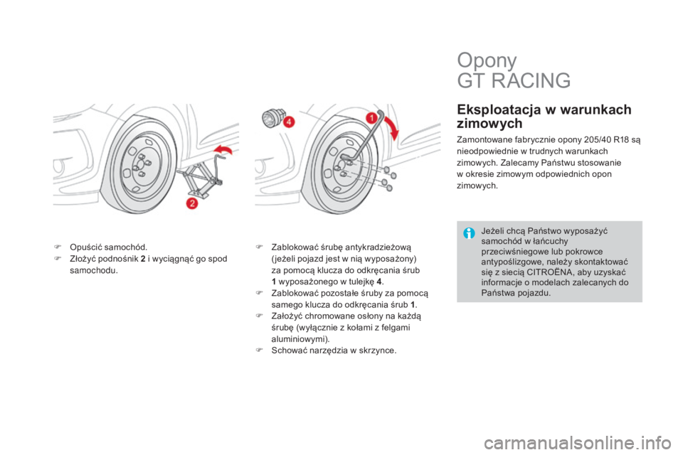 CITROEN DS3 2017  Instrukcja obsługi (in Polish) DS3_pl_Chap08_info-pratiques_ed02-2015
F Opuścić samochód.
F Zł ożyć podnośnik 2 i w yciągnąć go spod 
samochodu. F Za
blokować śrubę antykradzieżową 
( jeżeli pojazd jest w nią wypos