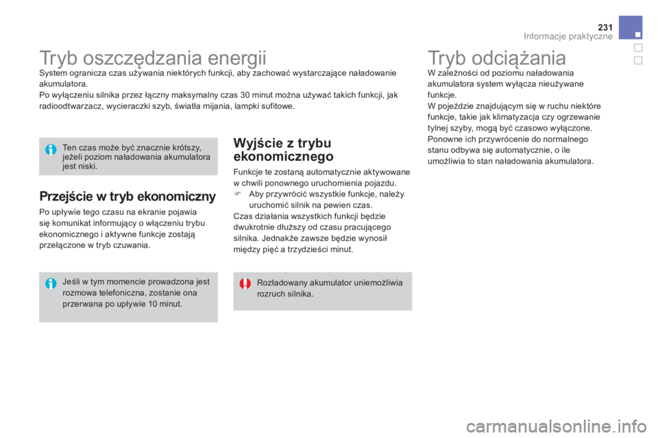 CITROEN DS3 2017 Instrukcja obsługi (in Polish) 231
DS3_pl_Chap08_info-pratiques_ed02-2015
Tryb odciążaniaW zależności od poziomu naładowania
akumulatora system wyłącza nieużywane
funkcje.
W pojeździe znajdującym się w ruchu niektóre CITROEN DS3 2017 Instrukcja obsługi (in Polish) 231
DS3_pl_Chap08_info-pratiques_ed02-2015
Tryb odciążaniaW zależności od poziomu naładowania
akumulatora system wyłącza nieużywane
funkcje.
W pojeździe znajdującym się w ruchu niektóre
