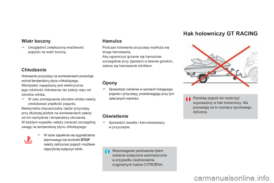 CITROEN DS3 2017 Instrukcja obsługi (in Polish) DS3_pl_Chap08_info-pratiques_ed02-2015
Hak holowniczy GT RACING
Państwa pojazd nie może być
wyposażony w hak holowniczy. Nie
pozwalają na to rozmiary sportowego
dyfuzora.
Wiatr boczny
F Uwzgl CITROEN DS3 2017 Instrukcja obsługi (in Polish) DS3_pl_Chap08_info-pratiques_ed02-2015
Hak holowniczy GT RACING
Państwa pojazd nie może być
wyposażony w hak holowniczy. Nie
pozwalają na to rozmiary sportowego
dyfuzora.
Wiatr boczny
F Uwzgl