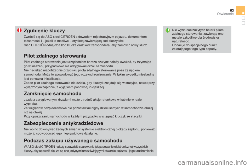 CITROEN DS3 2017 Instrukcja obsługi (in Polish) 63
DS3_pl_Chap02_ouvertures_ed02-2015
Nie wyrzucać zużytych baterii pilota
zdalnego sterowania, zawierają one
metale szkodliwe dla środowiska
naturalnego.
Oddać je do specjalnego punktu
zbier CITROEN DS3 2017 Instrukcja obsługi (in Polish) 63
DS3_pl_Chap02_ouvertures_ed02-2015
Nie wyrzucać zużytych baterii pilota
zdalnego sterowania, zawierają one
metale szkodliwe dla środowiska
naturalnego.
Oddać je do specjalnego punktu
zbier