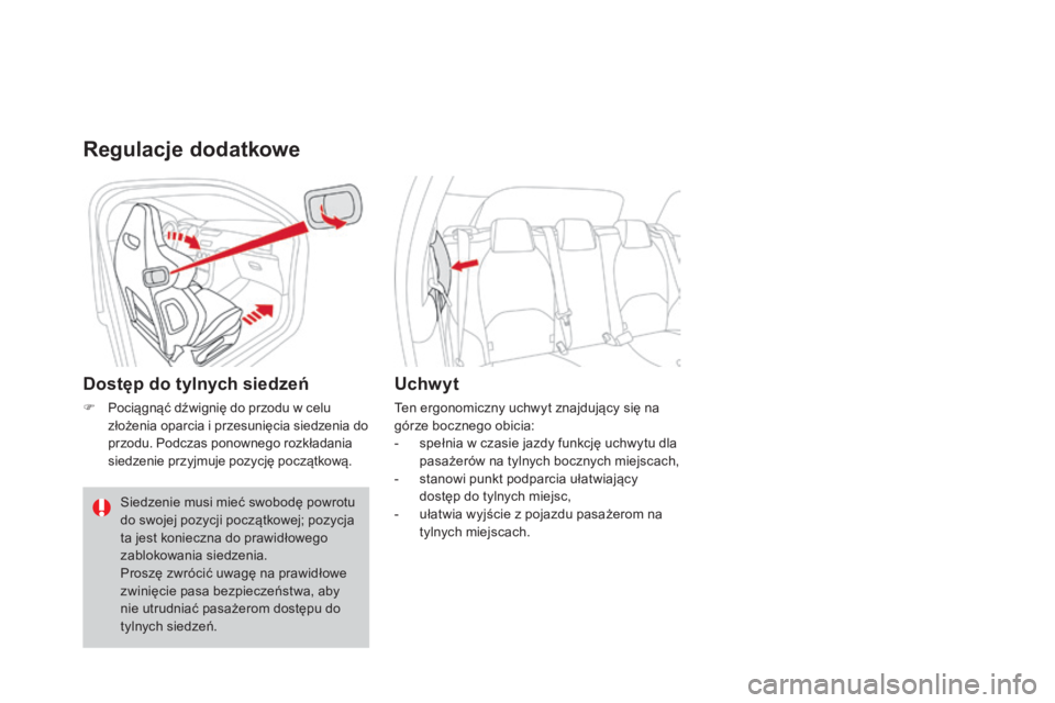 CITROEN DS3 2017  Instrukcja obsługi (in Polish) DS3_pl_Chap03_confort_ed02-2015
Regulacje dodatkowe
Dostęp do tylnych siedzeń
F Pociągnąć dźwignię do przodu w celu 
złożenia oparcia i przesunięcia siedzenia do 
przodu. Podczas ponownego r