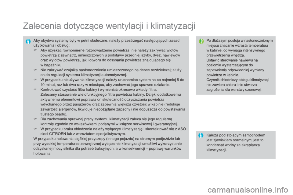 CITROEN DS3 2017 Instrukcja obsługi (in Polish) DS3_pl_Chap03_confort_ed02-2015
Zalecenia dotyczące wentylacji i klimatyzacji
Po dłuższym postoju w nasłonecznionym
miejscu znacznie wzrasta temperatura
w kabinie, co wymaga intensywnego
przewi CITROEN DS3 2017 Instrukcja obsługi (in Polish) DS3_pl_Chap03_confort_ed02-2015
Zalecenia dotyczące wentylacji i klimatyzacji
Po dłuższym postoju w nasłonecznionym
miejscu znacznie wzrasta temperatura
w kabinie, co wymaga intensywnego
przewi